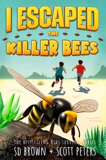 I ESCAPED THE KILLER BEES: A KIDS' SURVIVAL STORY